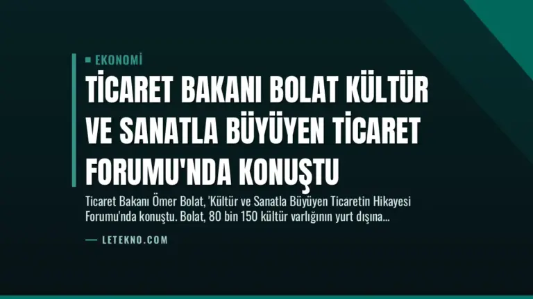 Ticaret Bakanı Bolat Kültür ve Sanatla Büyüyen Ticaret Forumu’nda Konuştu