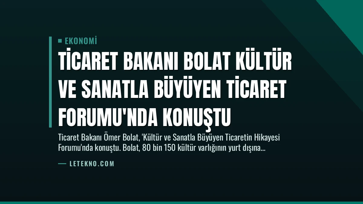 Ticaret Bakanı Bolat Kültür ve Sanatla Büyüyen Ticaret Forumu’nda Konuştu