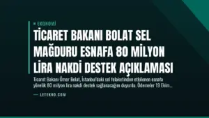 Ticaret Bakanı Bolat Sel Mağduru Esnafa 80 Milyon Lira Nakdi Destek Açıklaması