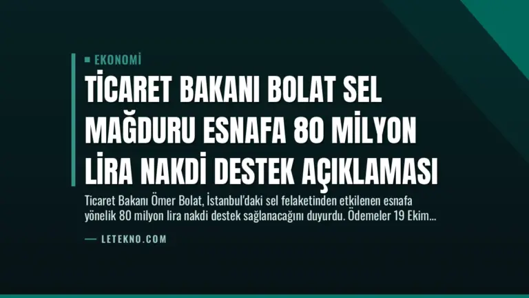 Ticaret Bakanı Bolat Sel Mağduru Esnafa 80 Milyon Lira Nakdi Destek Açıklaması