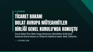 Ticaret Bakanı Bolat Avrupa Müteahhitler Birliği Genel Kurulu’nda Konuştu
