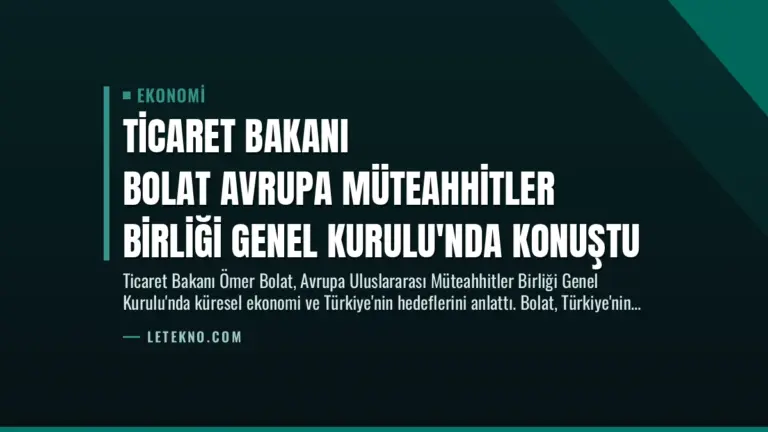 Ticaret Bakanı Bolat Avrupa Müteahhitler Birliği Genel Kurulu’nda Konuştu
