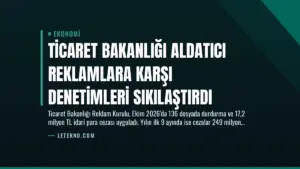Ticaret Bakanlığı Aldatıcı Reklamlara Karşı Denetimleri Sıkılaştırdı