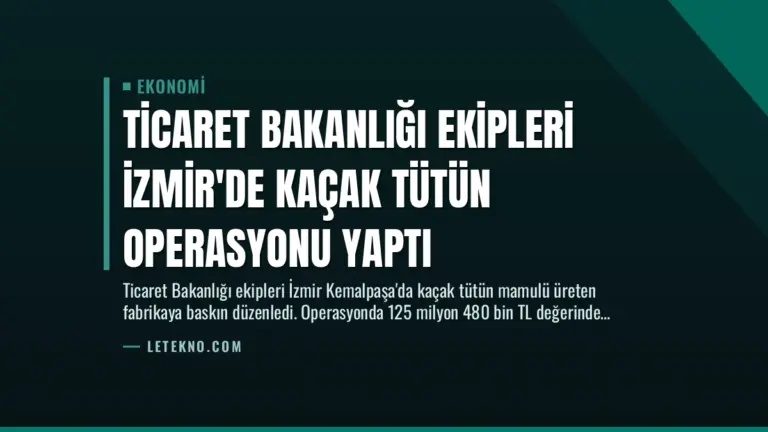 Ticaret Bakanlığı Ekipleri İzmir’de Kaçak Tütün Operasyonu Yaptı