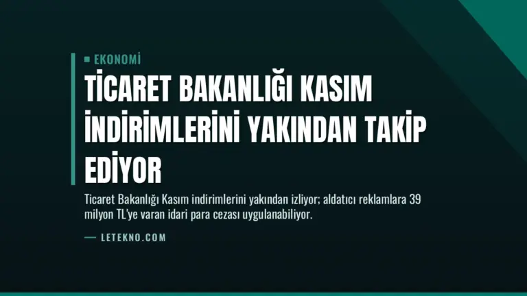 Ticaret Bakanlığı Kasım İndirimlerini Yakından Takip Ediyor