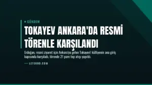 Tokayev Ankara'da Resmi Törenle Karşılandı