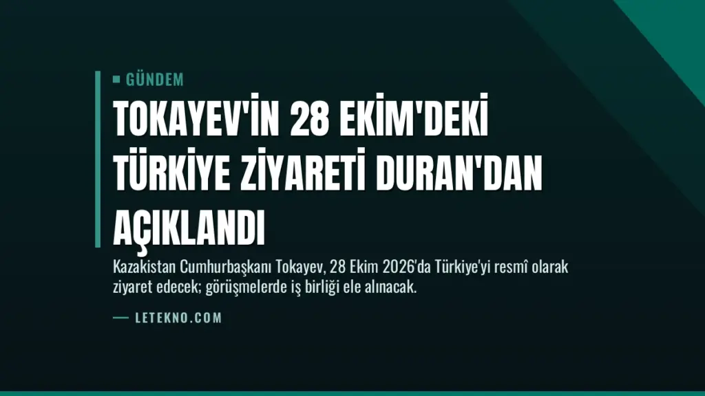 Tokayev'in 28 Ekim'deki Türkiye Ziyareti Duran'dan Açıklandı