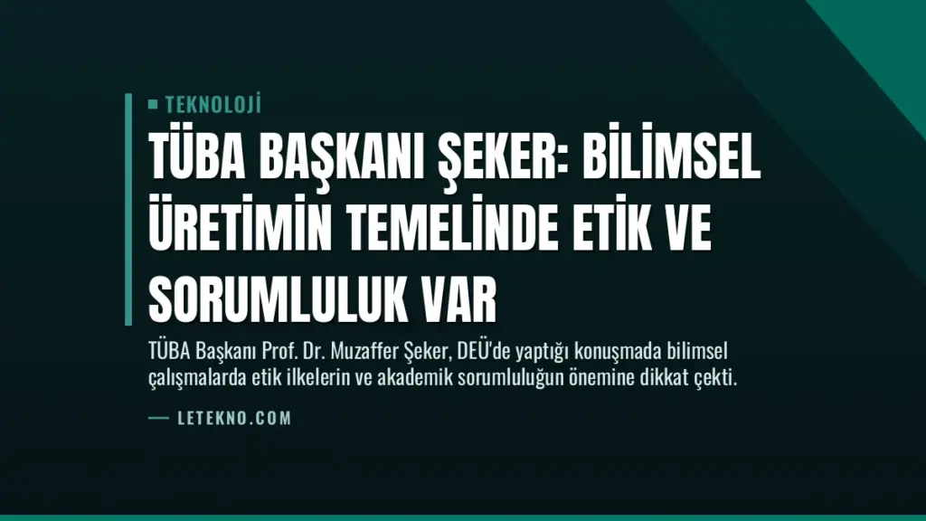 TÜBA Başkanı Şeker: Bilimsel Üretimin Temelinde Etik ve Sorumluluk Var