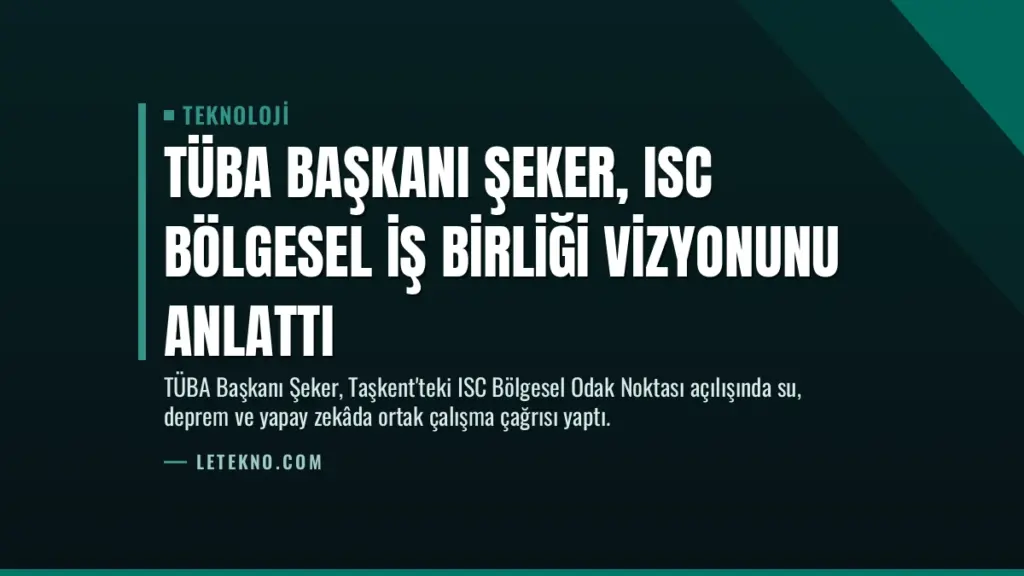 TÜBA Başkanı Şeker, ISC Bölgesel İş Birliği Vizyonunu Anlattı