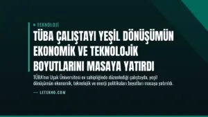 TÜBA Çalıştayı Yeşil Dönüşümün Ekonomik ve Teknolojik Boyutlarını Masaya Yatırdı