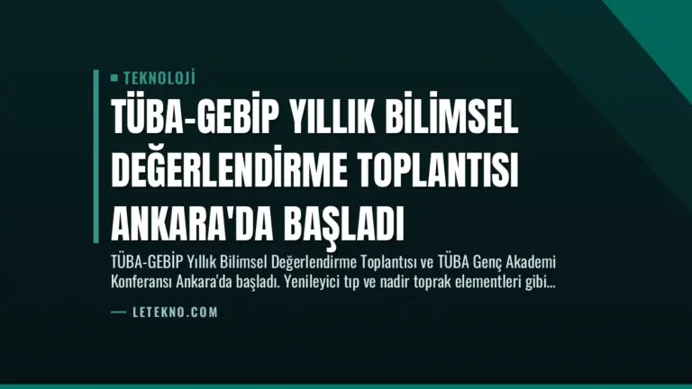 TÜBA-GEBİP Yıllık Bilimsel Değerlendirme Toplantısı Ankara’da Başladı
