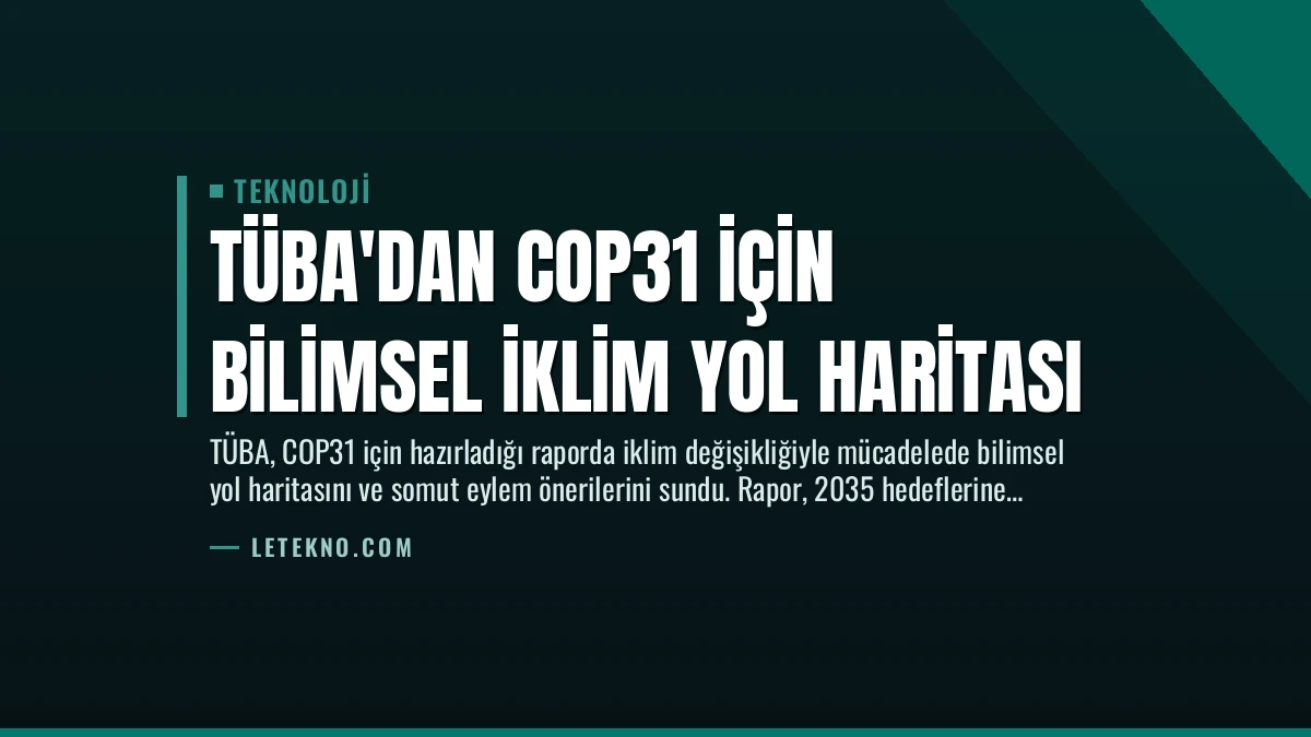 TÜBA’dan COP31 İçin Bilimsel İklim Yol Haritası