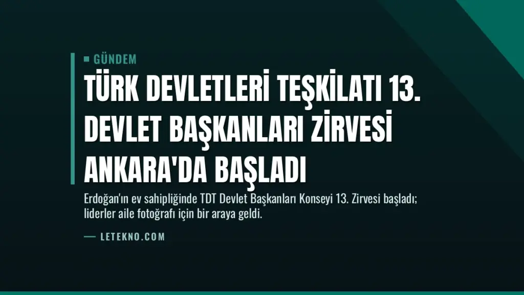 Türk Devletleri Teşkilatı 13. Devlet Başkanları Zirvesi Ankara'da başladı