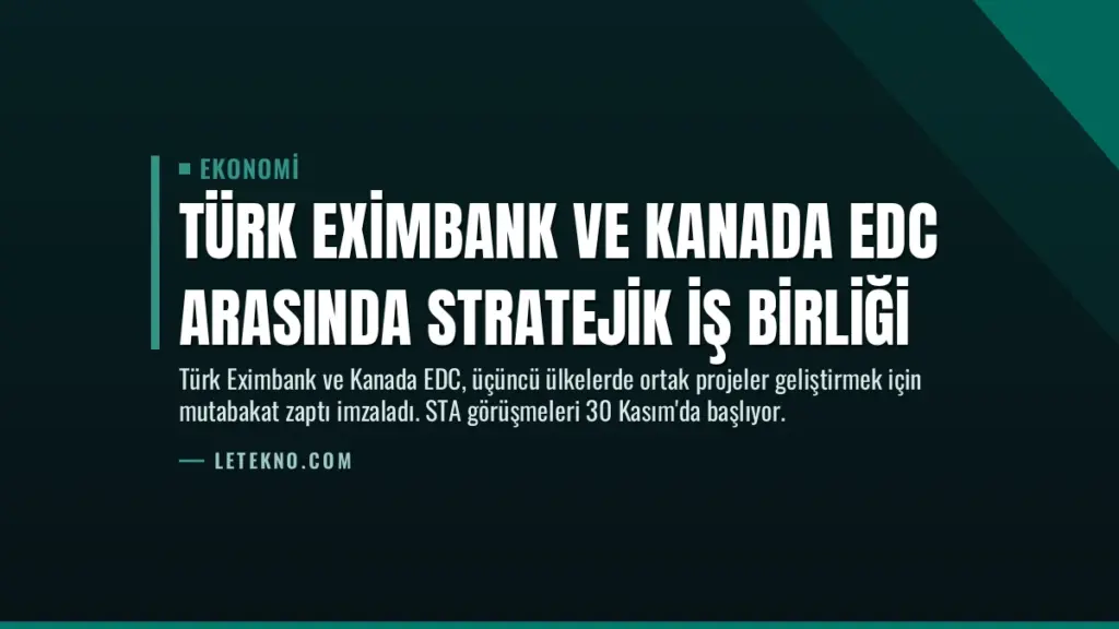 Türk Eximbank ve Kanada EDC Arasında Stratejik İş Birliği