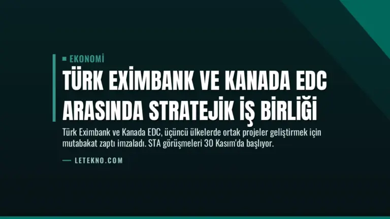 Türk Eximbank ve Kanada EDC Arasında Stratejik İş Birliği