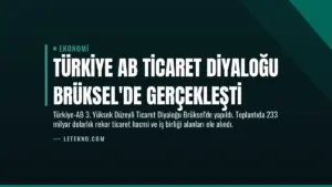 Türkiye AB Ticaret Diyaloğu Brüksel’de Gerçekleşti
