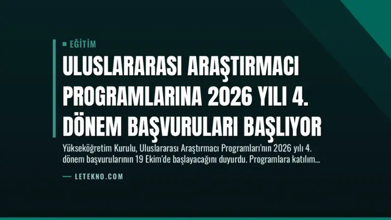Uluslararası Araştırmacı Programlarına 2026 Yılı 4. Dönem Başvuruları Başlıyor