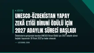 UNESCO-Özbekistan Yapay Zekâ Etiği Biruni Ödülü için 2027 Adaylık Süreci Başladı