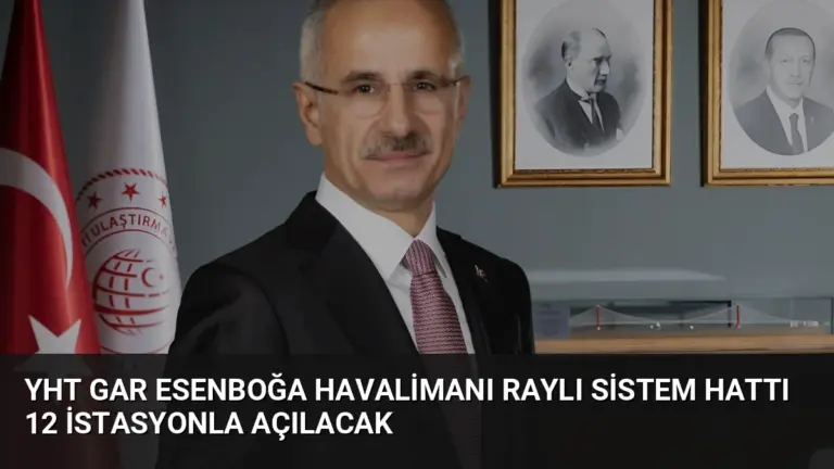 YHT Gar Esenboğa Havalimanı Raylı Sistem Hattı 12 İstasyonla Açılacak
