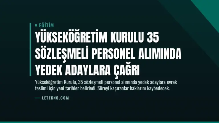 Yükseköğretim Kurulu 35 Sözleşmeli Personel Alımında Yedek Adaylara Çağrı