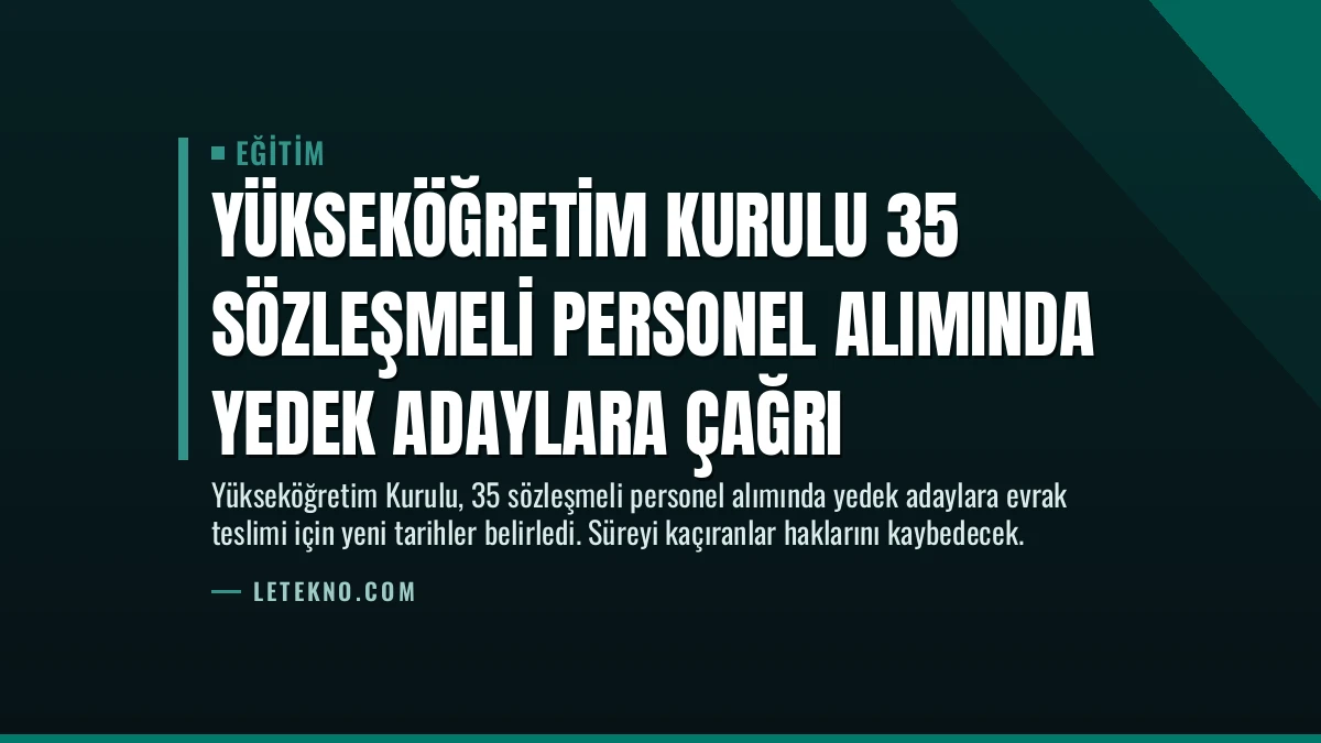 Yükseköğretim Kurulu 35 Sözleşmeli Personel Alımında Yedek Adaylara Çağrı